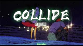 Howie Day  Collide slowed  Lyrics [upl. by Tallou558]