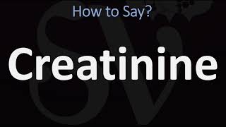 How to Pronounce Creatinine CORRECTLY [upl. by Vachell]