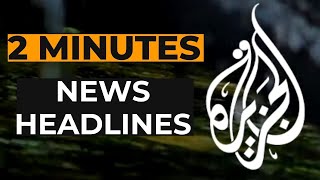 Al Jazeeras News Headlines [upl. by Bywoods835]