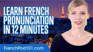 Learn French Pronunciation in 12 Minutes [upl. by Tnilc]