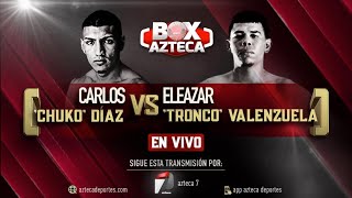 Pelea Completa Carlos Chuko Díaz vs Eleazar Tronco Valenzuela  Box Azteca [upl. by Marbut970]