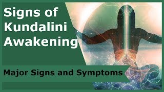 Signs of Kundalini Awakening Major Signs and Symptoms [upl. by Rowen]