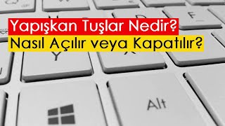 Yapışkan Tuşlar Nedir Nasıl Açılır veya Kapatılır [upl. by Idnahs]