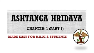 Chapter 1 Part 1 ASHTANGA HRIDAYA Easy Explanation BAMS Ayurveda [upl. by Seyler]