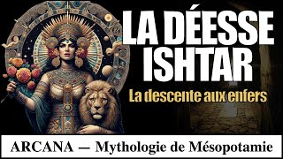 La déesse Ishtar  la descente aux enfers  Mythologie Mésopotamienne [upl. by Cammy]