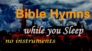 5 hours music Bible Hymns while you Sleep no instruments GHK JESUS HYMNS [upl. by Argyle]