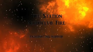 The Station Nightclub Fire  A Short Documentary  Fascinating Horror [upl. by Linoel839]