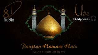 Panjtan Hamare Hain  8D Audio 🔊 Use Headphones  Sayyed Kaifi Ali Razvi [upl. by Jerrold]