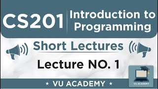 CS201 Lecture 1  VU Short Lectures  Introduction to Programming [upl. by Salohcin]