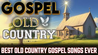 Best Old Country Gospel Songs Ever  with Lyrics🙏Timeless Gospel Classics [upl. by Nimar]