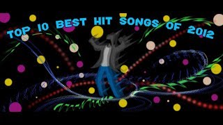 The Top Ten Best Hit Songs of 2012 [upl. by Hartley158]