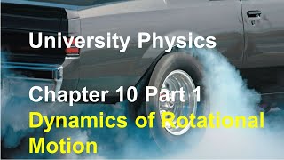 University Physics  Chapter 10 Part 1 Dynamics of Rotational Motion Torque TranslationampRotation [upl. by Pickering]