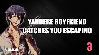 Yandere Boyfriend Catches You Escaping  ASMR [upl. by Oiramrej]