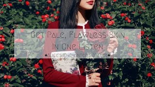 ♠️Get Pale Flawless Skin In One Listen ♠️ [upl. by Terej]