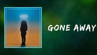 HER  Gone Away Lyrics [upl. by Hadihsar]