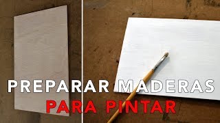 CÓMO PREPARAR MADERAS PARA PINTAR  Imprimación para óleo o acrílico [upl. by Anirrehs]