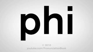 How To Pronounce Phi [upl. by Pinto]