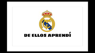 DE ELLOS APRENDÍ  REAL MADRID [upl. by Silrak]