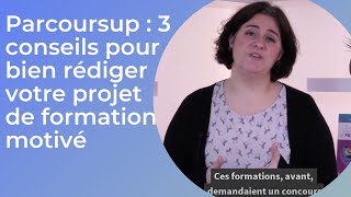 Parcoursup  3 conseils pour bien rédiger votre projet de formation motivé [upl. by Sirromal493]