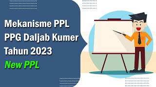 Penjelasan Mekanisme PPL PPG Daljab Kurikulum Merdeka Tahun 2023 [upl. by Hcirdla]