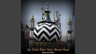 Aaj Dulha Bana Shah Ahmad Raza [upl. by Vi]