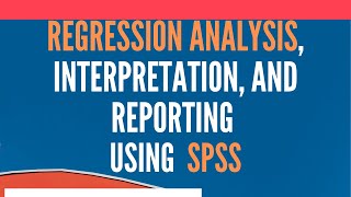 Regression Analysis Using SPSS  Analysis Interpretation and Reporting [upl. by Silvana]