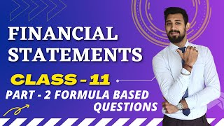 Financial Statements  Formula based QUESTIONS  Part 2  Class 11 [upl. by Gish]