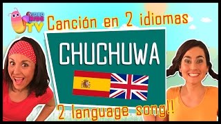 Canción en Inglés y Español ♫♪CHUCHUWA CHUCHUWA♫♪ Bilingual Song [upl. by Cagle]