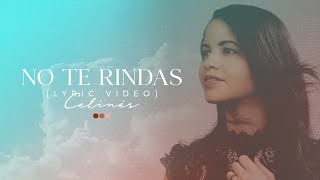 Celinés  No Te Rindas Lyric Video Oficial [upl. by Alaaj]