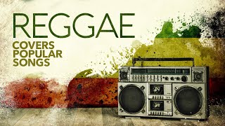 Reggae Covers Popular Songs 6 Hours [upl. by Sklar]