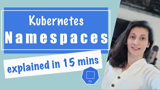 Kubernetes Namespaces Explained in 15 mins  Kubernetes Tutorial 21 [upl. by Anytsirk499]