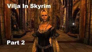 Vilja In Skyrim Walkthrough Part 2 [upl. by Christenson]