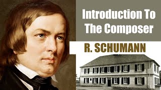 Robert Schumann  Short Biography  Introduction To The Composer [upl. by Ahslek]