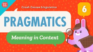 Pragmatics Crash Course Linguistics 6 [upl. by Mikah557]