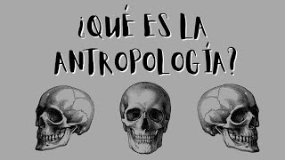 ¿Qué es la Antropología [upl. by Wehrle]