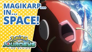 Magikarp…in SPACE  Pokémon Journeys The Series  Official Clip [upl. by Nivrag832]