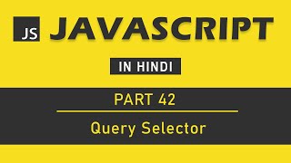 JavaScript Tutorial in Hindi for Beginners Part 42  Query Selector in JavaScript [upl. by Kauppi390]