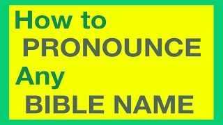 How To Pronounce Bible Names With Ease [upl. by Hilaire]