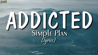 Addicted lyrics  Simple Plan [upl. by Karoly]