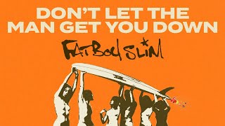 Fatboy Slim  Dont Let The Man Get You Down Official Audio [upl. by Smaj]