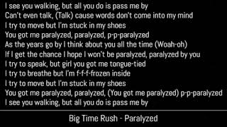 Big Time Rush  Paralyzed Episode Version Lyrics [upl. by Eigger]