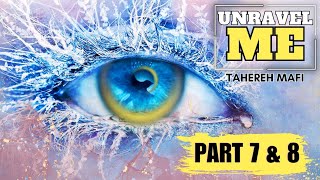 Unravel Me  Tahereh Mafi  Part 7 amp 8 [upl. by Bertram]