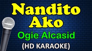 NANDITO AKO  Ogie Alcasid HD Karaoke [upl. by Naaman736]