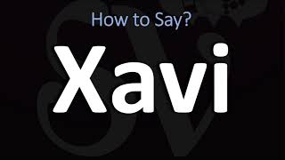 How to Pronounce Xavi CORRECTLY [upl. by Grantham297]