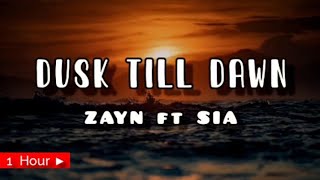 DUSK TILL DAWN  ZAYN ft SIA  1 HOUR LOOP  nonstop [upl. by Nnaeilsel]