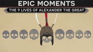 Epic Moments in History  The 9 Lives of Alexander the Great [upl. by Earesed]