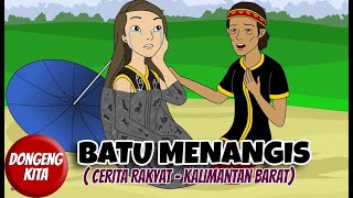 BATU MENANGIS  Cerita Rakyat Kalimantan Barat  Dongeng Kita [upl. by Anair768]