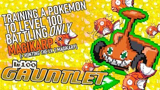 539  Training a Pokemon to Lv 100 Battling ONLY Magikarp The Lv 100 Gauntlet [upl. by Eerac]