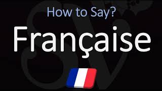 How to Pronounce Française CORRECTLY [upl. by Amla7]