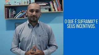 O que é SUFRAMA e os incentivos da Suframa [upl. by Eiderf624]